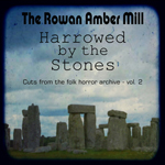 The Rowan Amber Mill Harrowed by the Stones 